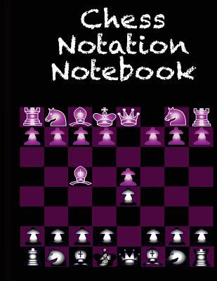 Chess Notation Nodebook: The Essential Scorebook for Scorekeeing Moves & Recording Strategies For Self Development