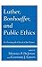 Luther, Bonhoeffer, and Public Ethics by Michael P. Dejonge