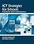 Ict Strategies for Schools:...