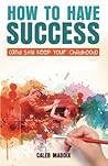 How to Have Succe...