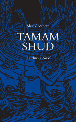 Tamam Shud: An Artist’s Novel