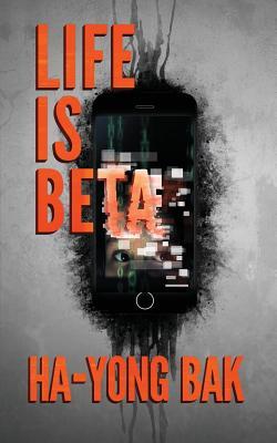 Life is Beta: Tech Thriller and Horror Short Stories