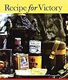 Recipes for Victory: Great War Food from the Front and Kitchens Back Home in Canada