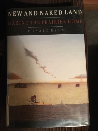 New and Naked Land: Making the Prairies Home