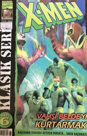 X-Men Klasik Seri Sayı 6: Vahşi Belde'yi Kurtarmak (X-Men Klasik Seri, #6)