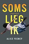 Soms lieg Ik by Alice Feeney