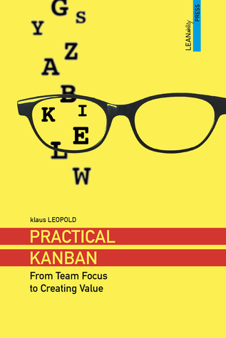 Practical Kanban: From Team Focus to Creating Value