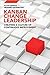 Kanban Change Leadership: Creating a Culture of Continuous Improvement