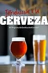 Introducción a la Cerveza del Programa de Certificación Cicerone by Ray Daniels