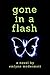 Gone in a Flash
