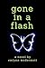 Gone in a Flash