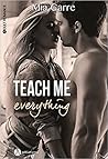 Teach me everything  by Mia Carre
