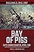 Bay of Pigs: CIA's Cuban Di...