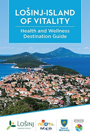 Lošinj - Island of Vitality | Health & Wellness Destination Guide (Kindle Edition)