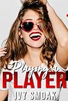Playing a Player by Ivy Smoak