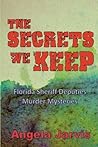 The Secrets We Keep (The Florida Sheriff Deputies Murder Mysteries)