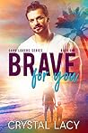 Brave for You by Crystal Lacy