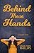 Behind These Hands