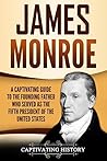 James Monroe: A C...