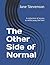 The Other Side of Normal: A collection of stories to while away the time