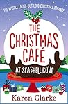 The Christmas Cafe at Seashell Cove by Karen Clarke