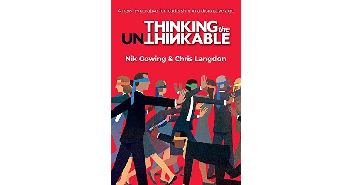 Thinking the Unthinkable A new imperative for leadership in the