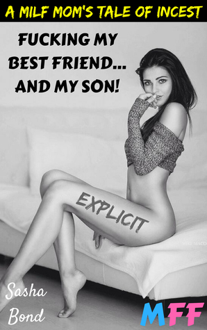 A Milf Mom's Tale Of Incest: Fucking My Best Friend...And My Son!