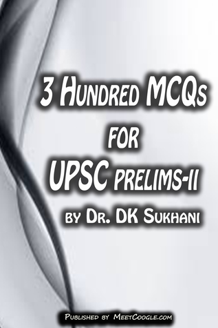 3 Hundred MCQs for UPSC Prelims – II (UPSC Prelims Preparatory Guide)