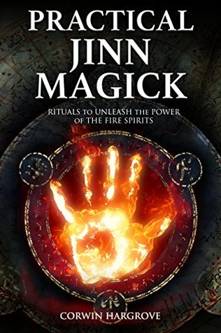 Practical Jinn Magick: Rituals to Unleash the Powers of The Fire Spirits (Magick of Darkness and Light)