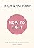 How To Fight by Thich Nhat Hanh