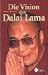 Die Vision des Dalai Lama.