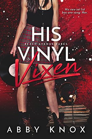 His Vinyl Vixen (Beach Avenue Babes #1) by Abby Knox