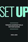 Set Up: Timeless Leadership Skills for Your Success Set Up: Timeless Leadership Skills for Your Success