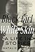 Black Girl White Skin by Natalie Devora