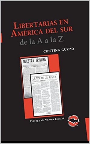 Libertarias en América del Sur: De la A a la Z (Utopía Libertaria nº 50) (Spanish Edition)