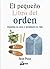 El pequeño libro del orden: Organiza tu casa y arreglarás tu vida (Spanish Edition)