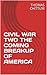 CIVIL WAR TWO THE COMING BREAKUP OF AMERICA by Thomas Chittum