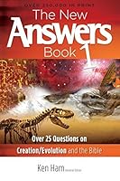 The New Answers Book Volume 1: Over 25 Questions on Creation/Evolution and the Bible