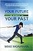 Your Future Is Stuck In Your Past
