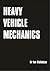 Heavy Vehicle Mechanics: Te...