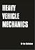 Heavy Vehicle Mechanics by Ian Nicholson