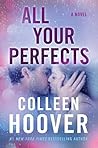 All Your Perfects by Colleen Hoover All Your Perfects by Colleen Hoover