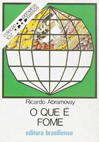 O Que É Fome (Coleção Primeiros Passos, #102)