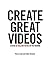 Create Great Videos
