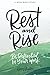 Rest and Rise - 4 Week Bible Study: Be Refreshed In Your Work