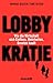 Lobbykratie: Wie die Wirtschaft sich Einfluss, Mehrheiten, Gesetze kauft
