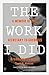 The Work I Did A Memoir of the Secretary to Goebbels by Brunhilde Pomsel and Thore D. Hansen