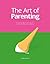 The Art of Parenting: The T...