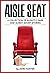 Aisle Seat, a Collection of...