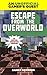 Escape From The Overworld: An Unofficial Overworld Adventure, Book One